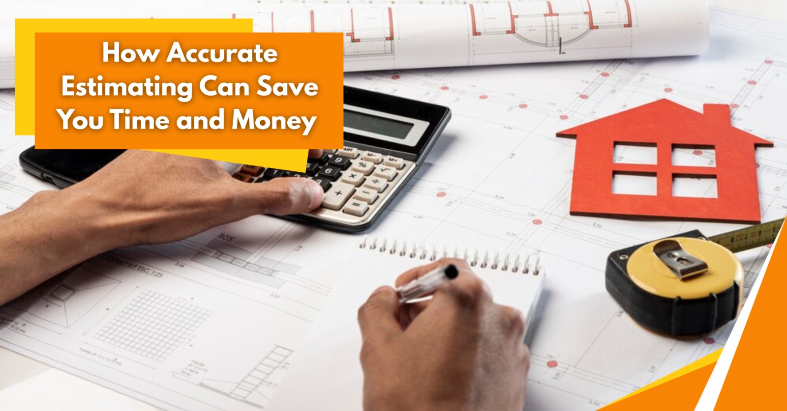 accurate estimating can save your Time and Money