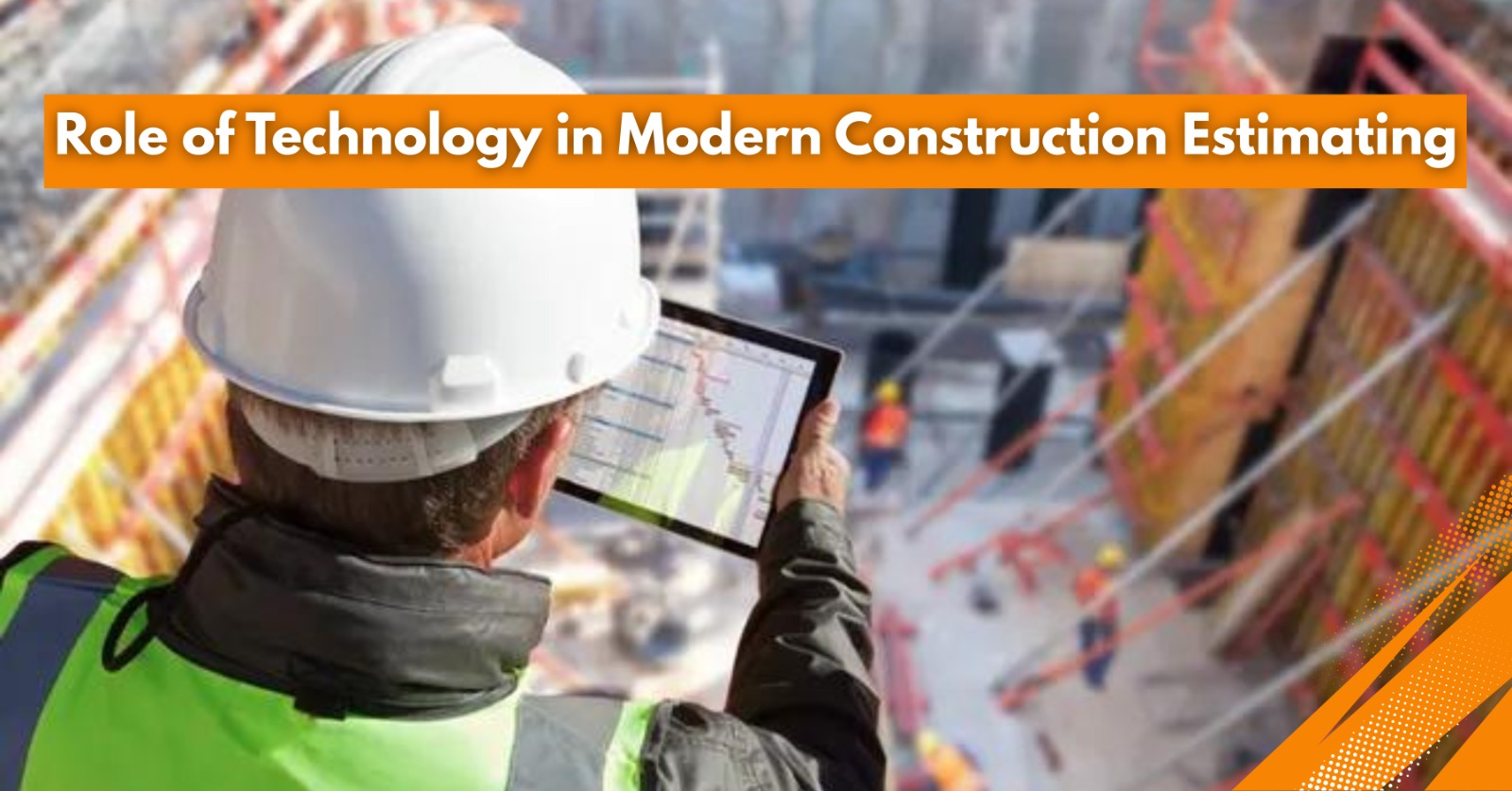 The Role of Technology in Modern Construction Estimating