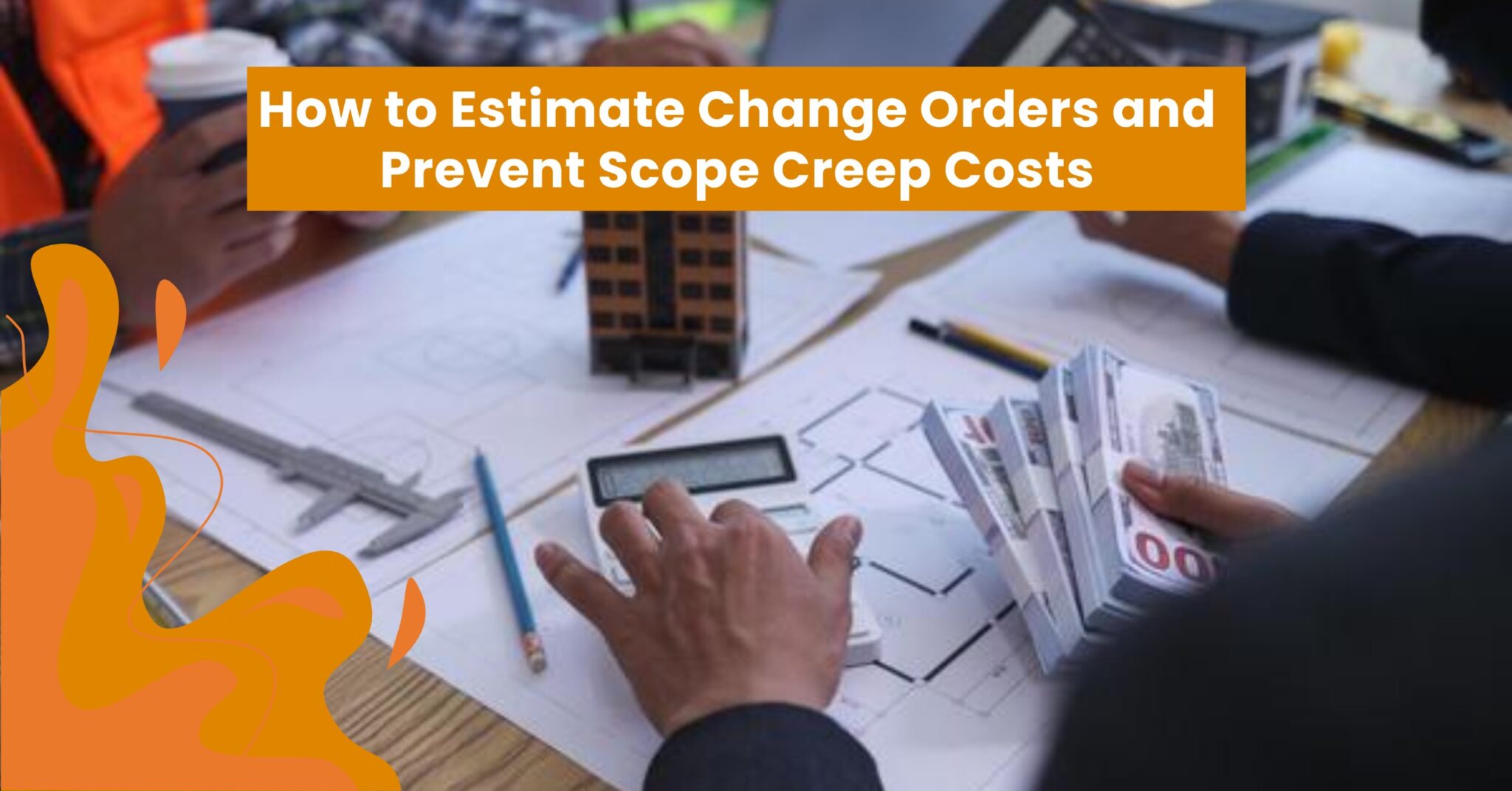 Contractors estimating project change orders and costs to prevent scope creep issues on construction plans.