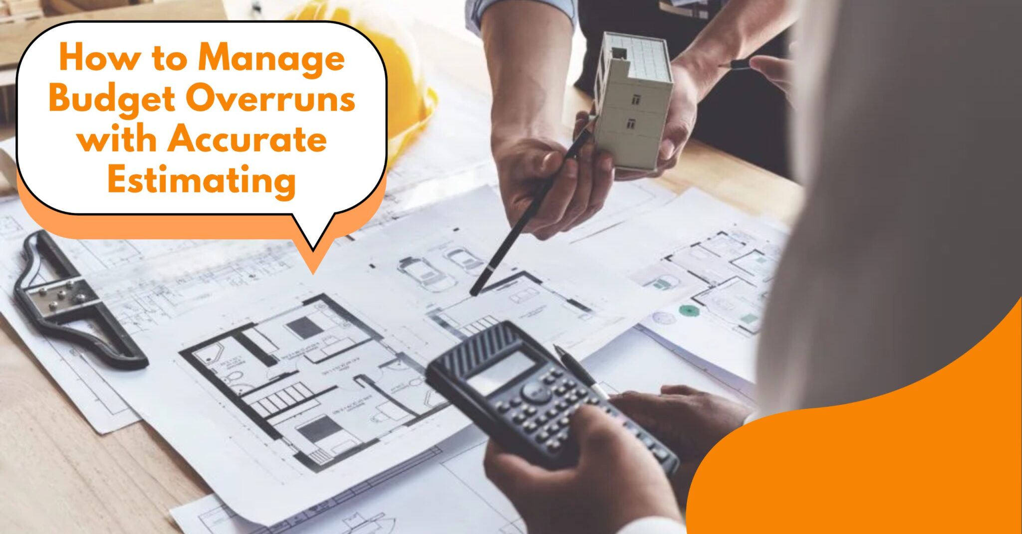 Construction experts analyzing blueprints, model house, and costs to manage budget overruns with accurate estimating.