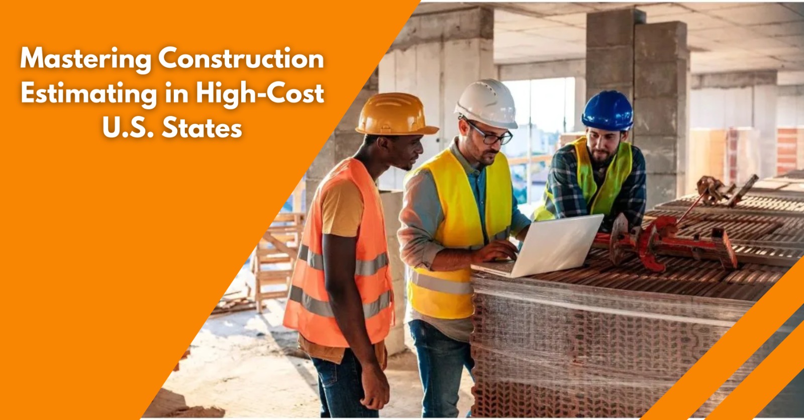 Construction professionals reviewing project estimates on a laptop at a building site, illustrating effective cost estimation techniques in high-cost U.S. states.