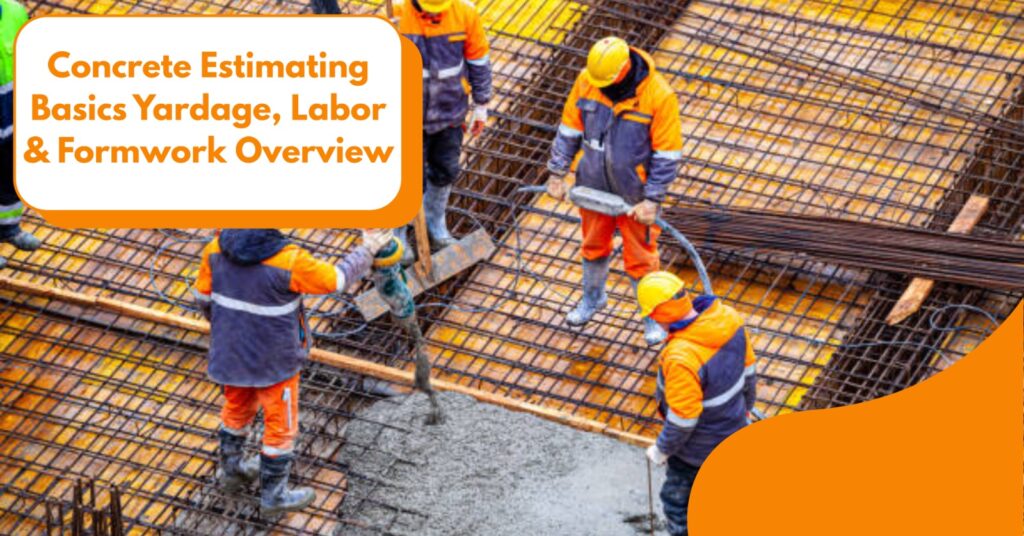 Construction workers pouring concrete over rebar demonstrating concrete estimating basics for yardage, labor, and formwork planning